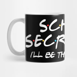School Secretary Ill Be There For You Back To School Mug